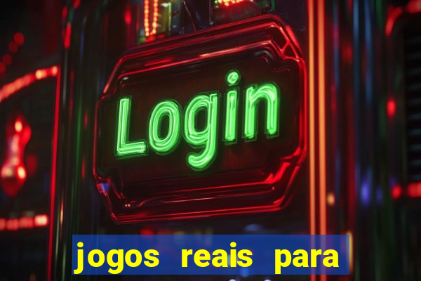 jogos reais para ganhar dinheiro